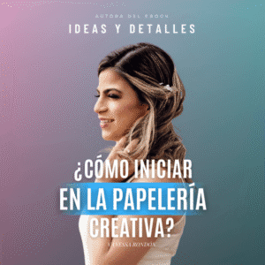 EBOOK - CÓMO INICIAR EN LA PAPELERIA CREATIVA - pdf + excel